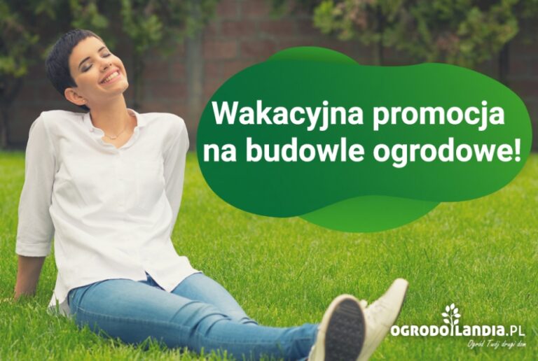 Wakacyjna promocja na drewniane budowle ogrodowe!